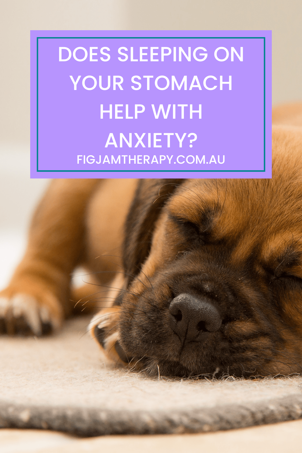 Does Sleeping on Your Stomach Help with Anxiety? FigJam Therapy